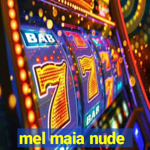 mel maia nude